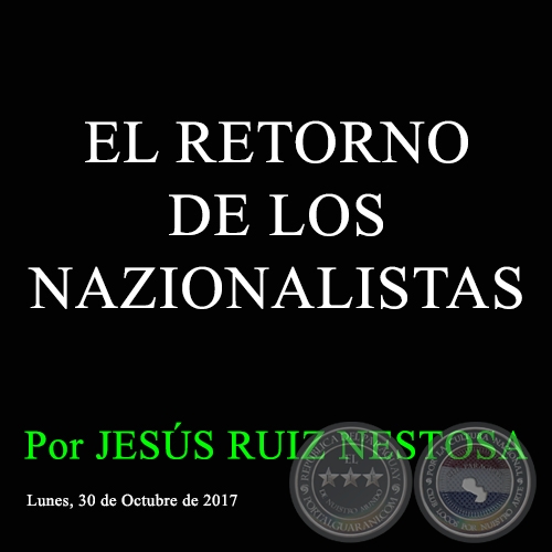 EL RETORNO DE LOS NAZIONALISTAS - Por JESÚS RUIZ NESTOSA - Lunes, 30 de Octubre de 2017 